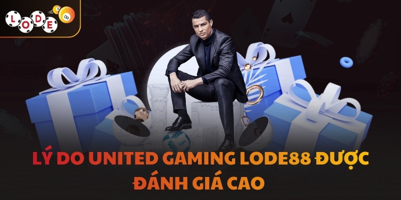 Lý do United Gaming LODE88 được đánh giá cao